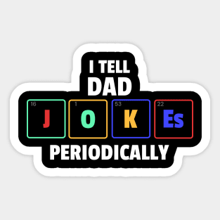 I tell Dad Jokes periodically Sticker